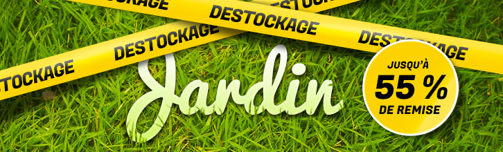 Destockage jardin : jusqu'à 55 de remise !